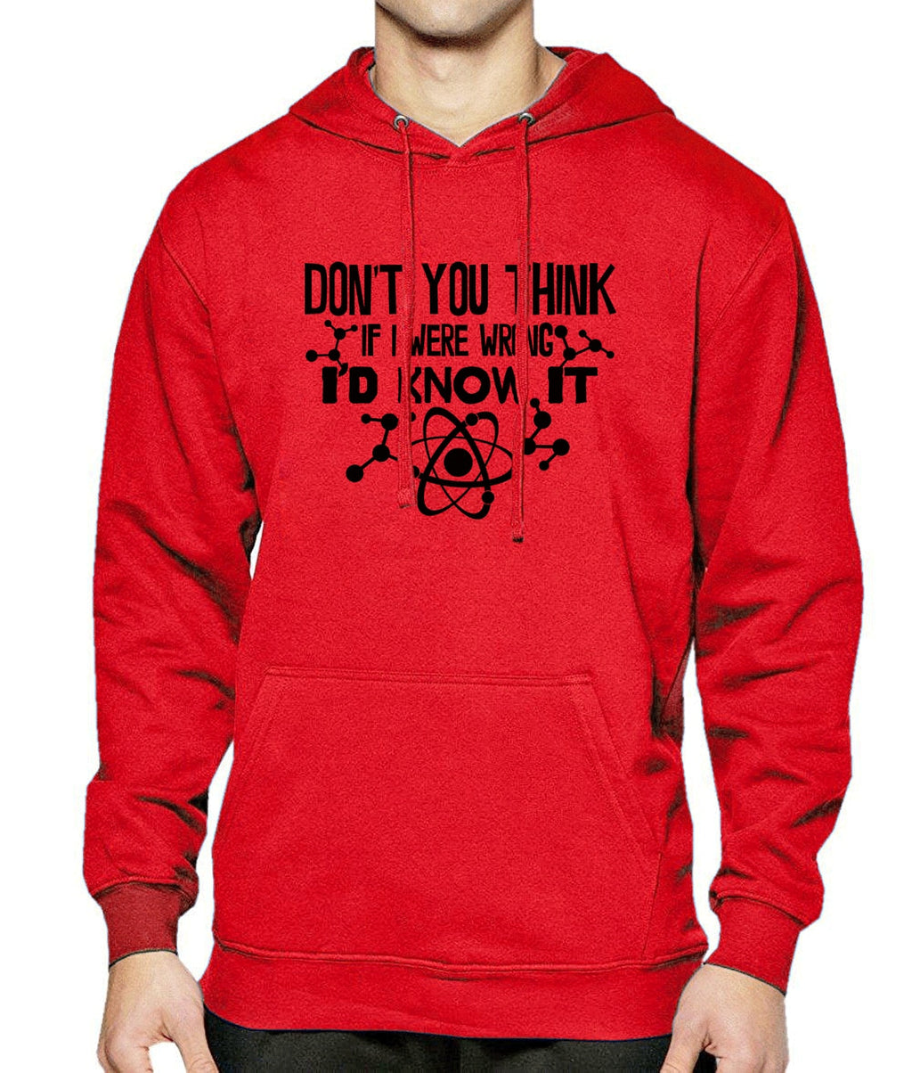Don't You Think If I Were Wrong I'd Know It - Hoody For Men Sweatshirts