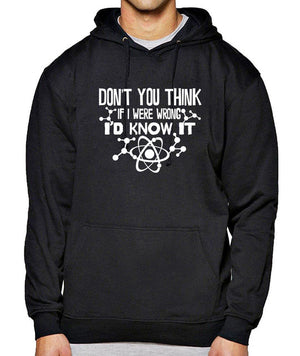 Don't You Think If I Were Wrong I'd Know It - Hoody For Men Sweatshirts